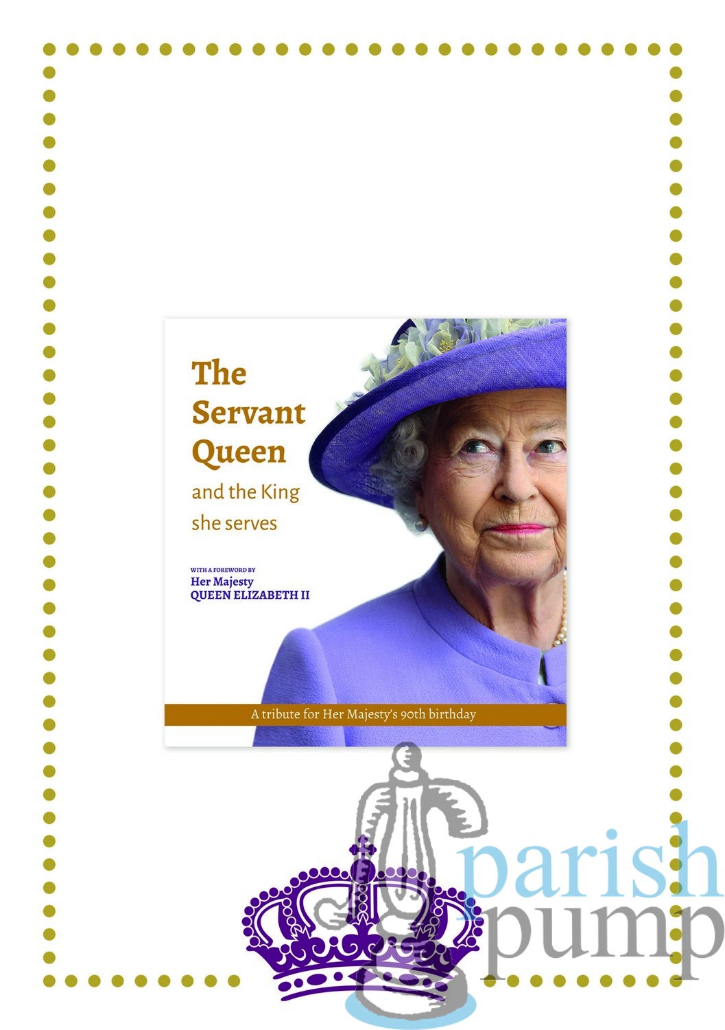 PP Jun16 Cover – Queen – The Servant Queen cpo – Parish Pump Ltd